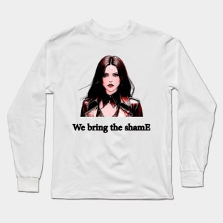 We bring the shame Long Sleeve T-Shirt